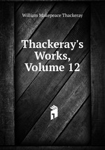 Thackeray`s Works, Volume 12