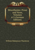 Miscellanies: Prose and Verse, Volumes 4-5 (German Edition)