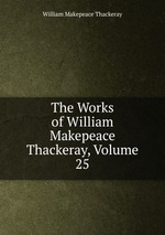 The Works of William Makepeace Thackeray, Volume 25