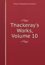 Thackeray`s Works, Volume 10