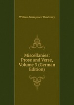 Miscellanies: Prose and Verse, Volume 3 (German Edition)