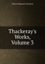 Thackeray`s Works, Volume 3