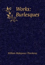 Works: Burlesques