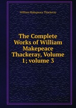 The Complete Works of William Makepeace Thackeray, Volume 1; volume 3