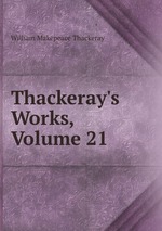 Thackeray`s Works, Volume 21