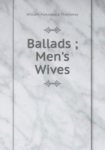 Ballads ; Men`s Wives