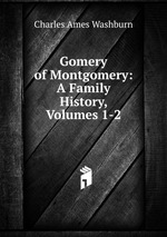 Gomery of Montgomery: A Family History, Volumes 1-2