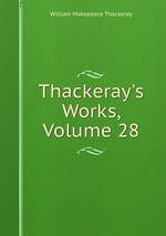 Thackeray`s Works, Volume 28