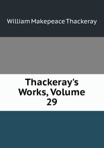 Thackeray`s Works, Volume 29