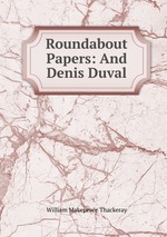 Roundabout Papers: And Denis Duval