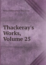 Thackeray`s Works, Volume 25