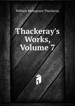 Thackeray`s Works, Volume 7
