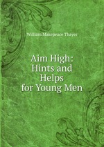 Aim High: Hints and Helps for Young Men