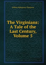 The Virginians: A Tale of the Last Century, Volume 5
