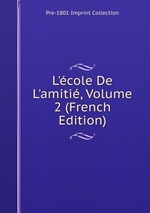 L`cole De L`amiti, Volume 2 (French Edition)