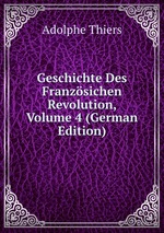 Geschichte Des Franzsichen Revolution, Volume 4 (German Edition)