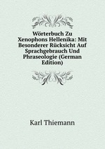 Wrterbuch Zu Xenophons Hellenika: Mit Besonderer Rcksicht Auf Sprachgebrauch Und Phraseologie (German Edition)