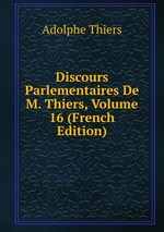 Discours Parlementaires De M. Thiers, Volume 16 (French Edition)