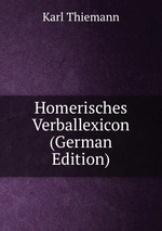 Homerisches Verballexicon (German Edition)