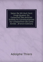 Salon De Mil Huit Cent Vingt-Quatre: Ou Collection Des Articles Insrs Au Constitutionnel Sur L`Exposition De Cette Anne . (French Edition)