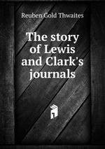 The story of Lewis and Clark`s journals