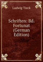 Schriften: Bd. Fortunat (German Edition)