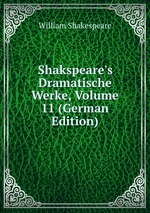 Shakspeare`s Dramatische Werke, Volume 11 (German Edition)