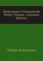 Shakespeare`s Dramatische Werke, Volume 1 (German Edition)