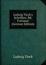 Ludwig Tieck`s Schriften: Bd. Fortunat (German Edition)