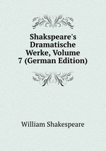 Shakspeare`s Dramatische Werke, Volume 7 (German Edition)