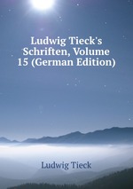 Ludwig Tieck`s Schriften, Volume 15 (German Edition)