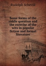 Some forms of the riddle question and the exercise of the wits in popular fiction and formal literature