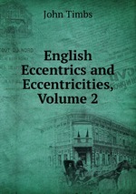 English Eccentrics and Eccentricities, Volume 2