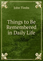 Things to Be Remembered in Daily Life