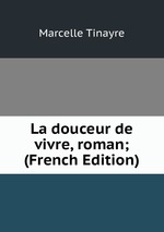 La douceur de vivre, roman; (French Edition)