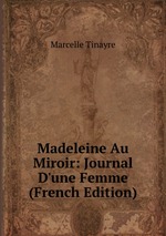 Madeleine Au Miroir: Journal D`une Femme (French Edition)
