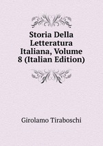 Storia Della Letteratura Italiana, Volume 8 (Italian Edition)