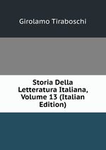 Storia Della Letteratura Italiana, Volume 13 (Italian Edition)