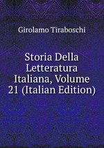 Storia Della Letteratura Italiana, Volume 21 (Italian Edition)