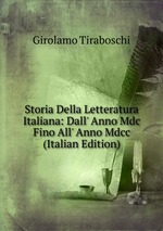 Storia Della Letteratura Italiana: Dall` Anno Mdc Fino All` Anno Mdcc (Italian Edition)