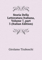 Storia Della Letteratura Italiana, Volume 7, part 3 (Italian Edition)