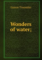 Wonders of water;