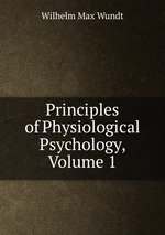 Principles of Physiological Psychology, Volume 1