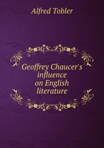 Geoffrey Chaucer`s influence on English literature