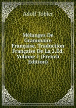 Mlanges De Grammaire Franaise, Traduction Franaise De La 2.d, Volume 1 (French Edition)