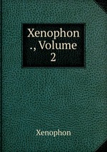 Xenophon ., Volume 2