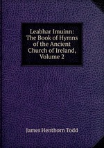 Leabhar Imuinn: The Book of Hymns of the Ancient Church of Ireland, Volume 2