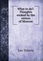 What to do?. Thoughts evoked by the census of Moscow