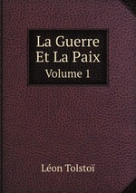 La Guerre Et La Paix. Volume 1