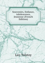 Souvenirs, Enfance, Adolescence, Jeunesse (French Edition)